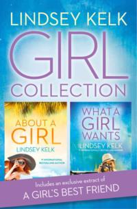 Lindsey Kelk Girl Collection: About a Girl, What a Girl Wants, Lindsey Kelk аудиокнига. ISDN42420562