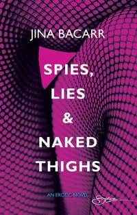 Spies, Lies & Naked Thighs, Jina  Bacarr audiobook. ISDN42420690