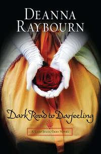 Dark Road to Darjeeling - Deanna Raybourn