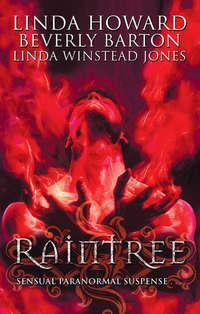 Raintree: Raintree: Inferno / Raintree: Haunted / Raintree: Sanctuary - Линда Ховард