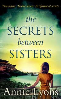 The Secrets Between Sisters, Annie  Lyons аудиокнига. ISDN42421642