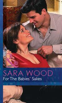 For The Babies Sakes, SARA  WOOD аудиокнига. ISDN42421898