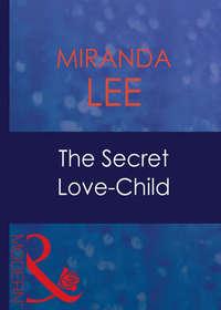 The Secret Love-Child, Miranda Lee аудиокнига. ISDN42422018