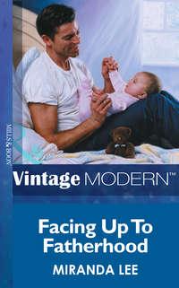 Facing Up To Fatherhood, Miranda Lee аудиокнига. ISDN42422114