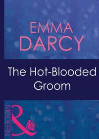 The Hot-Blooded Groom, Emma  Darcy аудиокнига. ISDN42422170