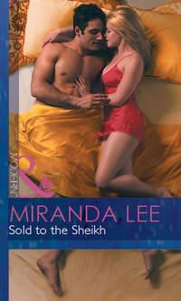 Sold To The Sheikh, Miranda Lee аудиокнига. ISDN42422210