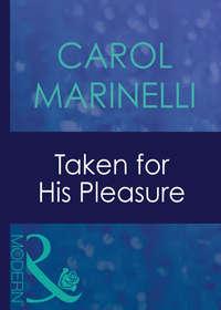 Taken For His Pleasure, Carol Marinelli аудиокнига. ISDN42422218