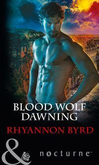 Blood Wolf Dawning - Rhyannon Byrd