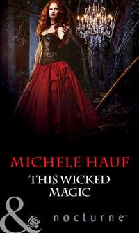 This Wicked Magic, Michele  Hauf аудиокнига. ISDN42423178