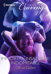 Immortal, Insatiable, Indomitable, Olivia  Gates audiobook. ISDN42423194