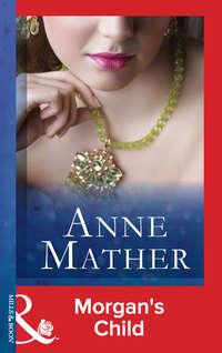 Morgan′s Child, Anne  Mather audiobook. ISDN42424466