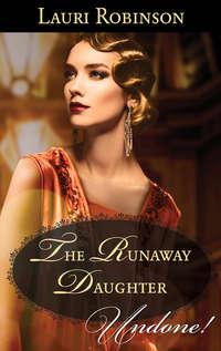 The Runaway Daughter - Lauri Robinson