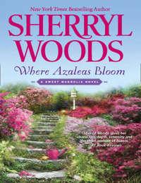 Where Azaleas Bloom, Sherryl  Woods audiobook. ISDN42424810
