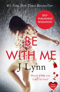 Be With Me, J.  Lynn аудиокнига. ISDN42424850