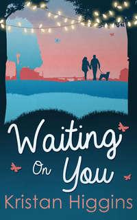 Waiting On You, Kristan Higgins audiobook. ISDN42425018