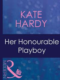 Her Honourable Playboy, Kate Hardy audiobook. ISDN42425290
