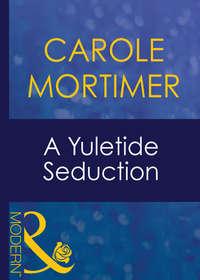 A Yuletide Seduction, Кэрол Мортимер аудиокнига. ISDN42425458