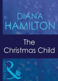 The Christmas Child, Diana  Hamilton аудиокнига. ISDN42425474