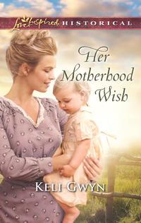 Her Motherhood Wish, Keli  Gwyn аудиокнига. ISDN42425818