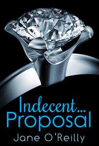 Indecent...Proposal, Jane  OReilly аудиокнига. ISDN42426506