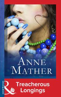 Treacherous Longings - Anne Mather