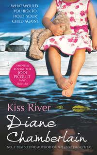 Kiss River, Diane  Chamberlain audiobook. ISDN42428218