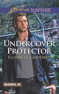 Undercover Protector, Elizabeth  Goddard audiobook. ISDN42428466