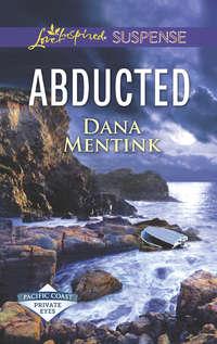 Abducted, Dana  Mentink аудиокнига. ISDN42429450