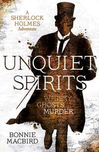 Unquiet Spirits: Whisky, Ghosts, Murder, Bonnie  Macbird аудиокнига. ISDN42429506