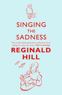 Singing the Sadness, Reginald  Hill аудиокнига. ISDN42429666