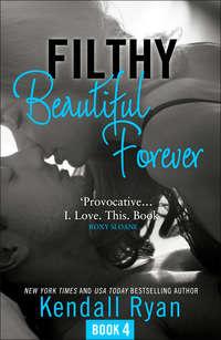 Filthy Beautiful Forever - Кендалл Райан