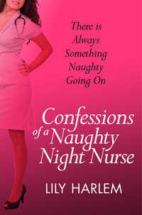 Confessions of a Naughty Night Nurse, Lily  Harlem audiobook. ISDN42429962
