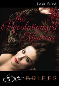 The Revolutionary Mistress, Leia  Rice аудиокнига. ISDN42430066