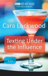 Texting Under the Influence, Cara  Lockwood аудиокнига. ISDN42430162