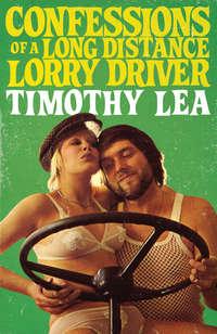 Confessions of a Long Distance Lorry Driver, Timothy  Lea audiobook. ISDN42430290