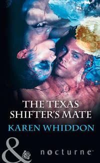 The Texas Shifter′s Mate, Karen  Whiddon аудиокнига. ISDN42430506