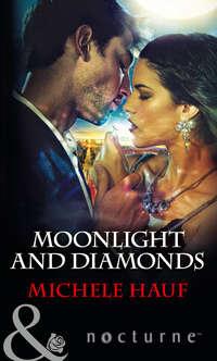 Moonlight and Diamonds, Michele  Hauf аудиокнига. ISDN42430610