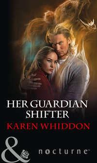 Her Guardian Shifter, Karen  Whiddon audiobook. ISDN42430730