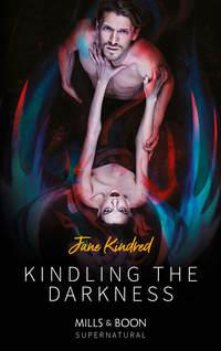 Kindling The Darkness - Jane Kindred