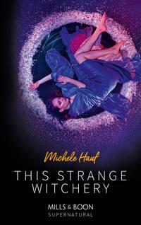 This Strange Witchery - Michele Hauf