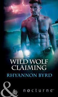 Wild Wolf Claiming, Rhyannon  Byrd audiobook. ISDN42430930