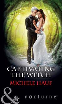 Captivating The Witch, Michele  Hauf аудиокнига. ISDN42430938