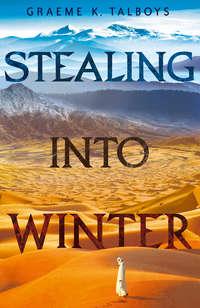 Stealing Into Winter - Graeme Talboys