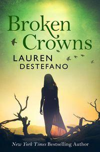 Broken Crowns, Lauren  DeStefano аудиокнига. ISDN42431162