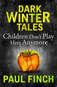 Children Don’t Play Here Anymore, Paul  Finch audiobook. ISDN42432082