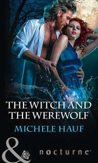 The Witch And The Werewolf, Michele  Hauf аудиокнига. ISDN42432146