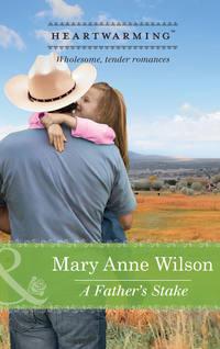 A Father′s Stake - Mary Wilson