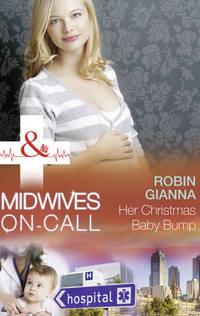 Her Christmas Baby Bump, Robin  Gianna audiobook. ISDN42432778