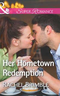 Her Hometown Redemption, Rachel  Brimble audiobook. ISDN42432866
