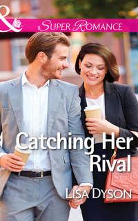 Catching Her Rival, Lisa  Dyson audiobook. ISDN42432874